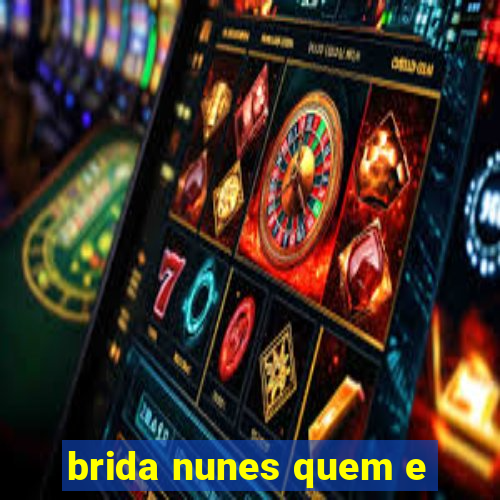 brida nunes quem e